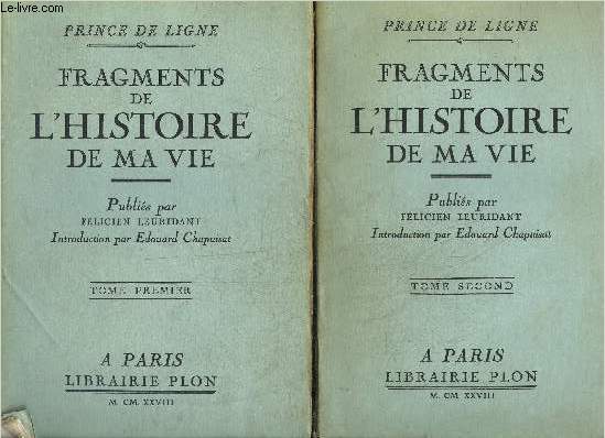 FRAGMENTS DE L'HISTOIRE DE MA VIE - EN DEUX TOMES - TOMES 1 + 2 .