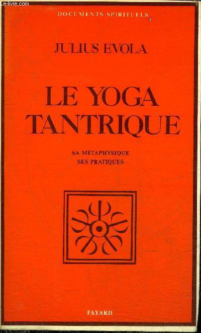 LE YOGA TANTRIQUE SA METAPHYSIQUE SES PRATIQUES.