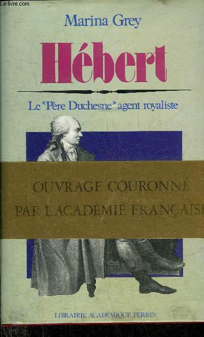 HEBERT LE PERE DUCHESNE AGENT ROYALISTE - COLLECTION PRESENCE DE L'HISTOIRE.
