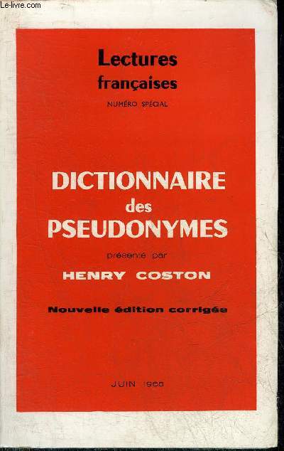 LECTURES FRANCAISES NUMERO SPECIAL JUIN 1965 - DICTIONNAIRE DES PSEUDONYMES PRESENTE PAR HENRY COSTON.