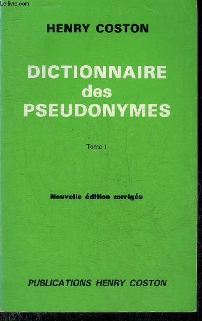 DICTIONNAIRE DES PSEUDONYMES - TOME 1 - NOUVELLE EDITION CORRIGEE.