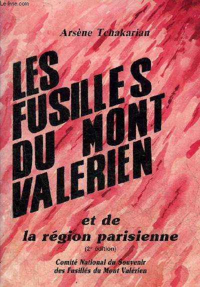 LES FUSILLES DU MONT VALERIEN ET DE LA REGION PARISIENNE .