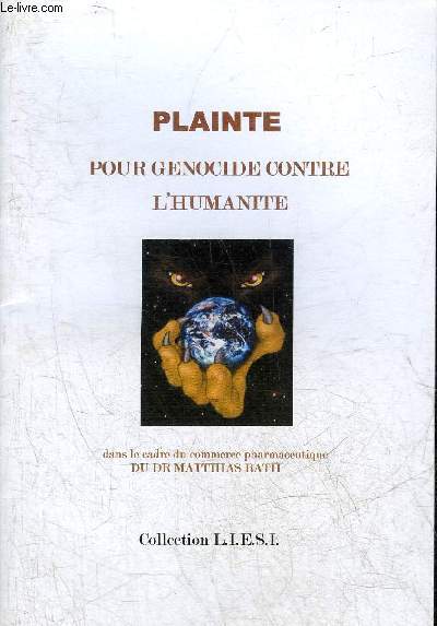 PLAINTE POUR GENOCIDE CONTRE L'HUMANITE - DANS LE CADRE DU COMMERCE PHARMACEUTIQUE DU DR MATHIAS RATH - COLLECTION LIESI.