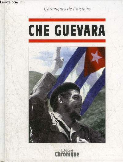 CHE GUEVARA - COLLECTION CHRONIQUES DE L'HISTOIRE.