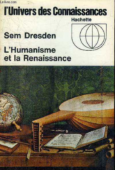 L'HUMANISME ET LA RENAISSANCE - COLLECTION L'UNIVERS DES CONNAISSANCES N25.
