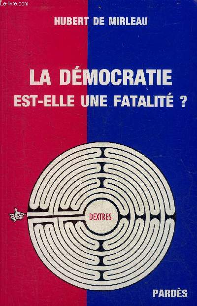 LA DEMOCRATIE EST ELLE UNE FATALITE ? - COLLECTION DEXTRES.