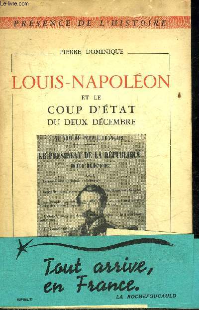 LOUIS NAPOLEON ET LE COUP D'ETAT DU DEUX DECEMBRE - COLLECTION PRESENCE DE L'HISTOIRE.