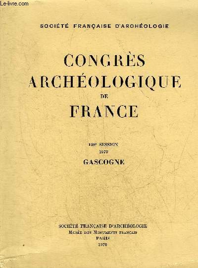 CONGRES ARCHEOLOGIQUE DE FRANCE - 128E SESSION 1970 GASCOGNE.