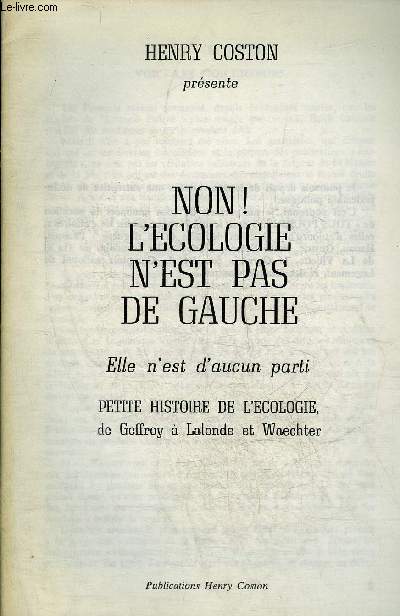 NON ! L'ECOLOGIE N'EST PAS DE GAUCHE ELLE N'EST D'AUCUN PARTI PETITE HISTOIRE DE L'ECOLOGIE DE GEFFROY A LALONDE ET WAECHTER.