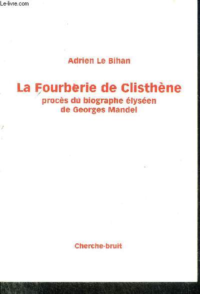 LA FOURBERIE DE CLISTHENE PROCES DU BIOGRAPHE ELYSEEN DE GEORGES MANDEL.