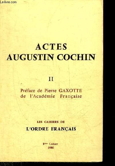 LES CAHIERS DE L'ORDRE FRANCAIS - ACTES AUGUSTIN COCHIN II - 8EME CAHIER.