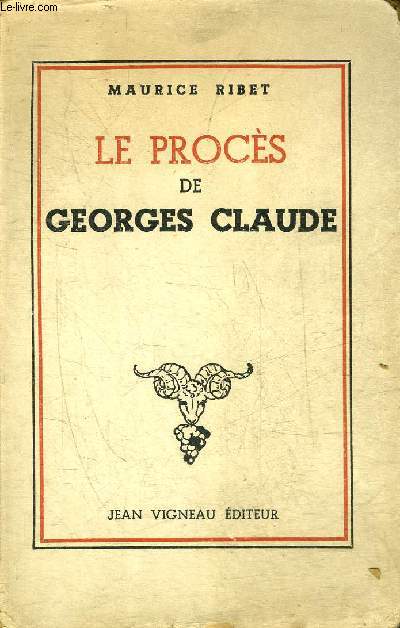 LE PROCES DE GEORGES CLAUDE.