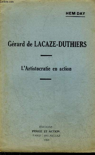 GERARD DE LACAZE-DUTHIERS - L'ARISTOCRATIE EN ACTION.