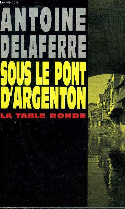 SOUS LE PONT D'ARGENTON .