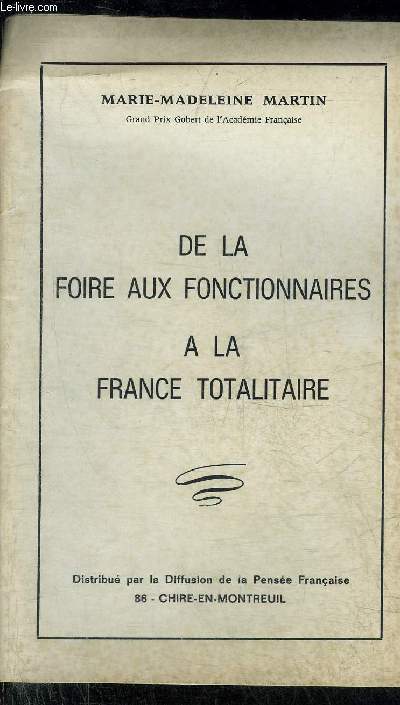 DE LA FOIRE AUX FONCTIONNAIRES A LA FRANCE TOTALITAIRE.