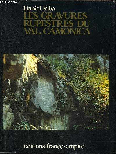 LES GRAVURES RUPESTRES DU VAL CAMONICA (HAUT LIEU DE L'EUROPE PREHISTORIQUE).