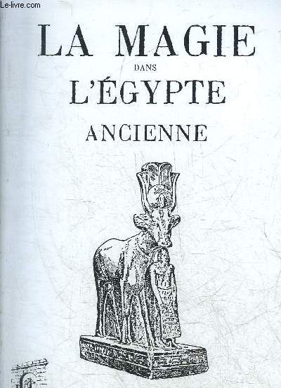 LA MAGIE DANS L'EGYPTE ANCIENNE - COLLECTION REDIVIVA.