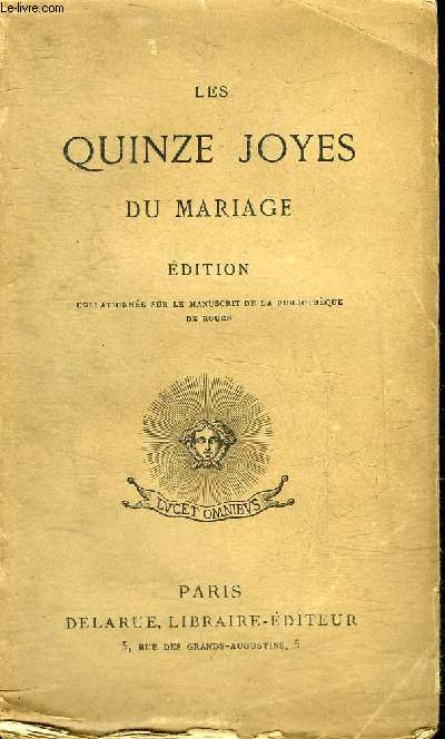 LES QUINZE JOYES DU MARIAGE - EDITION COLLATIONNEE SUR LE MANUSCRIT DE LA BIBLIOTHEQUE DE ROUEN.