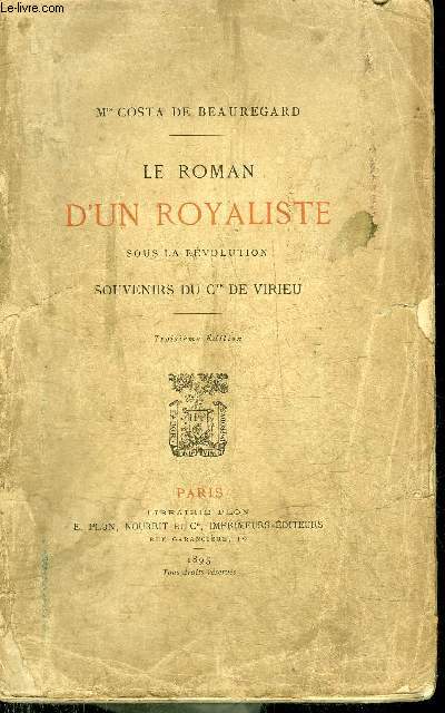 LE ROMAN D'UN ROYALISTE SOUS LA REVOLUTION SOUVENIRS DU COMTE DE VIRIEU - 3E EDITION.