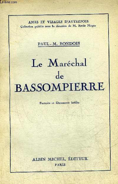LE MARECHAL DE BASSOMPIERRE - COLLECTION AMES ET VISAGES D'AUTREFOIS.
