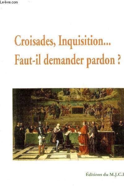 CROISADES INQUISITION ... FAUT IL DEMANDER PARDON ?.
