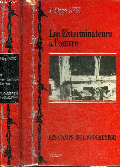 LES CAMPS DE L'APOCALYPSE - LES EXTERMINATEURS A L'OEUVRE.