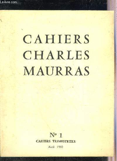 CAHIERS CHARLES MAURRAS N1 AVRIL 1960 - L'ingalit protectrice - la leon de Jeanne d'Arc - en mmoire de Frdric Amouretti - la mort d'un ami - clair voyance de Jacques Bainville - avec Charles Maurras en libert et en prison etc.