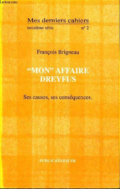 MES DERNIERS CAHIERS TROISIEME SERIE N3 - MON AFFAIRE DREYFUS SES CAUSES SES CONSEQUENCES.