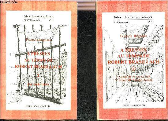 MES DERNIERS CAHIERS TROISIEME SERIE N4 + QUATRIEME SERIE N1 + QUATRIEME SERIE N2 - A FRESNES AU TEMPS DE ROBERT BRASILLACH - 1 - LA NUIT DU 16 OCTOBRE 1944 - CELLULE 348 PREMIERE DIVISION + 2 : UN RUDE HIVER + 3 : AVANT LE PROCES LE PROCES .