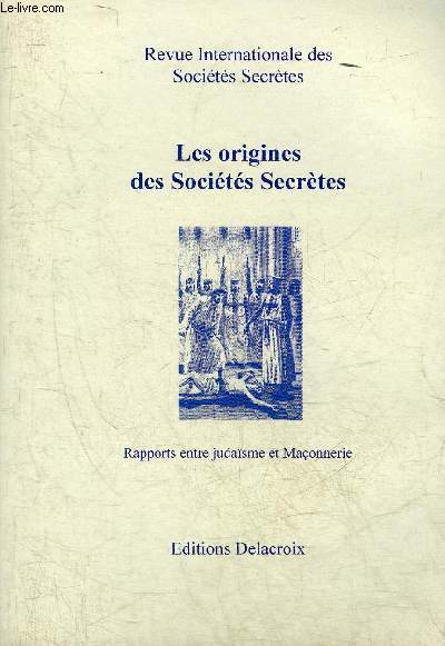 LES ORIGINES DES SOCIETES SECRETES - RAPPORTS ENTRE JUDAISME ET MACONNERIE - REVUE INTERNATIONALE DES SOCIETES SECRETES.