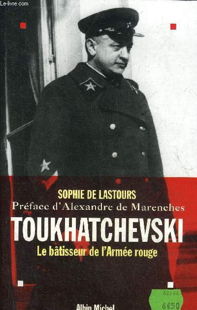 TOUKHATCHEVSKI LE BATISSEUR DE L'ARMEE ROUGE.