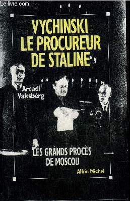 VYCHINSKI LE PROCUREUR DE STALINE - LE GRAND PROCES DE MOSCOU.