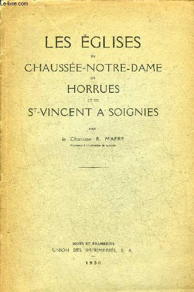 LES EGLISES DE CHAUSSEE NOTRE DAME DE HORRUES ET DE ST VINCENT A SOIGNIES.