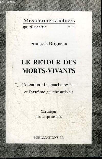 MES DERNIERS CAHIERS QUATRIEME SERIE N4 - LE RETOUR DES MORTS VIVANTS (ATTENTION LA GAUCHE REVIENT ET L'EXTREME GAUCHE ARRIVE) - CHRONIQUE DES TEMPS ACTUELS.