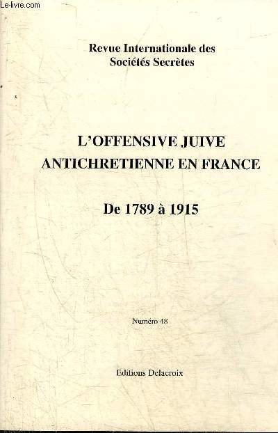 REVUE INTERNATIONALE DES SOCIETES SECRETES N48 - L'OFFENSIVE JUIVE ANTICHRETIENNE EN FRANCE DE 1789 A 1915.