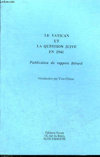 LE VATICAN ET LA QUESTION JUIVE EN 1941 - PUBLICATION DU RAPPORT BERARD.