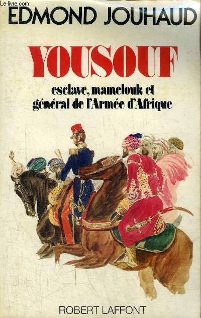 YOUSOUF ESCLAVE MAMELOUK ET GENERAL DE L'ARMEE D'AFRIQUE.