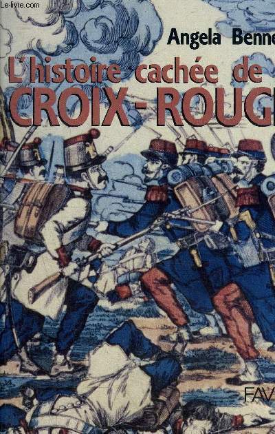 LES DEBUTS MOUVEMENTES DE LA CROIX ROUGE - COLLECTION PETITE ET GRANDE HISTOIRE.