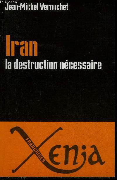 IRAN LA DESTRUCTION NECESSAIRE - COLLECTION FRANCHISES.