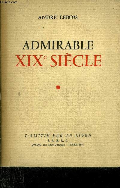 ADMIRABLE XIXE SIECLE - EXEMPLAIRE N356/800 SIGNES PAR L'AUTEUR.