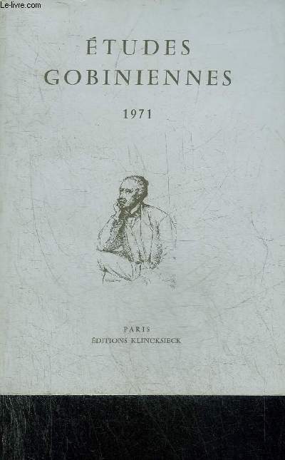 ETUDES GOBINIENNES 1971 - Pour un centenaire lettres oublies lettres retrouves par Concasty - Gobineau la dcentralisation et la revue provinciale par Gaulmier Jean - la Grce depuis 1883 par Bziau Roger etc.