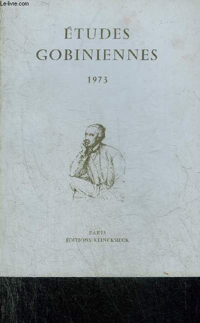 ETUDES GOBINIENNES 1973 - Une oeuvre mconnue de Gobineau mmoire sur l'tat social de la Perse actuelle par Duff - note sur gobineau et la sculpture par Gaulmier - une entrevue manque George Sand Dom Pedro II et Gobineau par Raeders et Lubin etc.