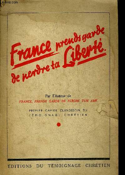 FRANCE PRENDS GARDE DE PERDRE TA LIBERTE.