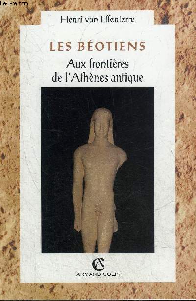 LES BEOTIENS AUX FRONTIERES DE L'ATHENES ANTIQUE - COLLECTION CIVILISATIONS.