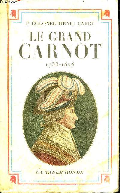 LE GRAND CARNOT 1753-1828.