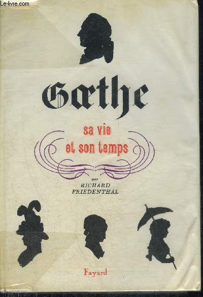 GOETHE SA VIE ET SON TEMPS .