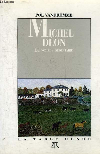 MICHEL DEON LE NOMADE SEDENTAIRE.