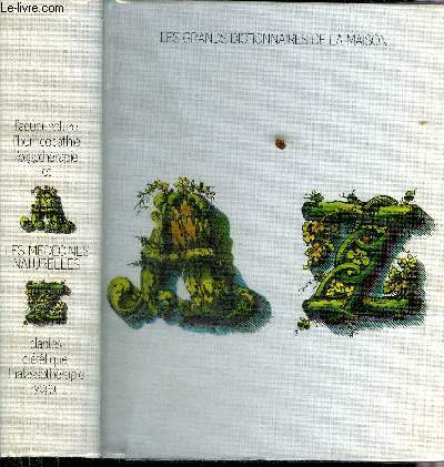 LES GRANDS DICTIONNAIRES DE LA MAISON - L'ACUPUNCTURE L'HOMEOPATHIE L'OLIGOTHERAPIE ET LES MEDECINES NATURELLES PLANTES DIETETIQUE THALASSOTHERAPIE YOGA.