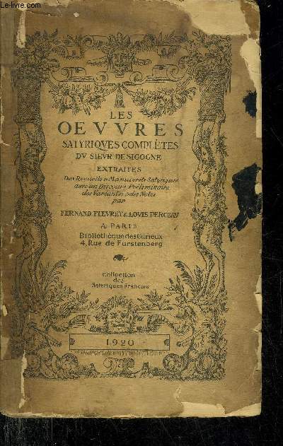 LES OEUVRES SATIRIQUES COMPLETES DU SIEUR DE SIGOGNE - EXTRAITES DES RECUEILS & MANUSCRITS SATYRIQUES AVEC UN DISCOURS PRELIMINAIRE DES VARIANTES ET DES NOTES - COLLECTION DES SATIRIQUES FRANCAIS.