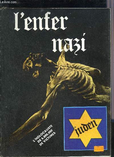 L'ENFER NAZI - L'HOLOCAUSTE DE 6 000 000 DE VICTIMES.